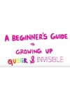 A-Beginners Guide-to-Growing-Up-Queer-and-Invisible.jpg